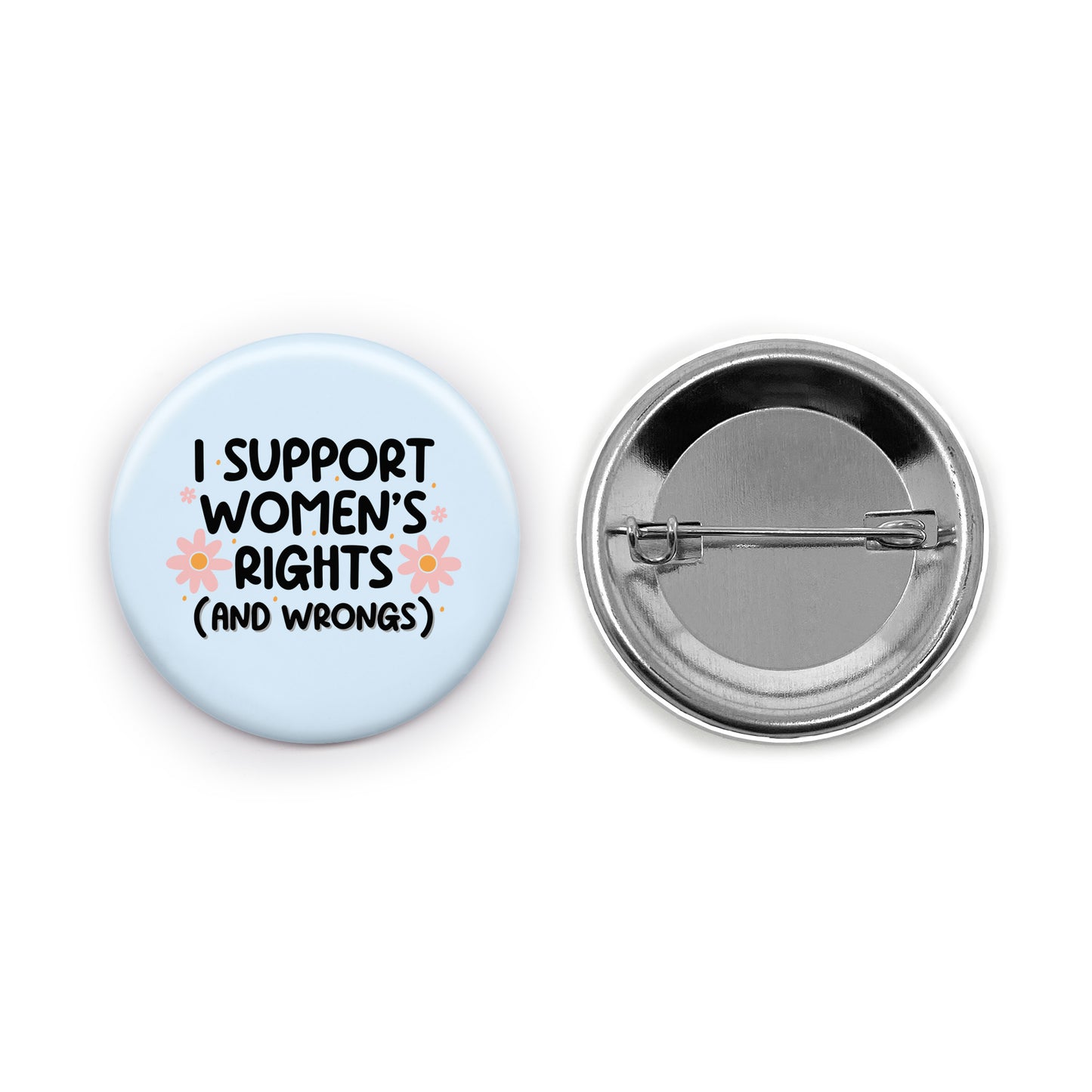 I Support Women's Rights (and Wrongs) Pin-back Button