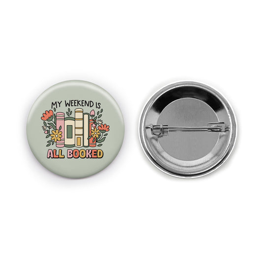 My Weekend is All Booked Pin-back Button
